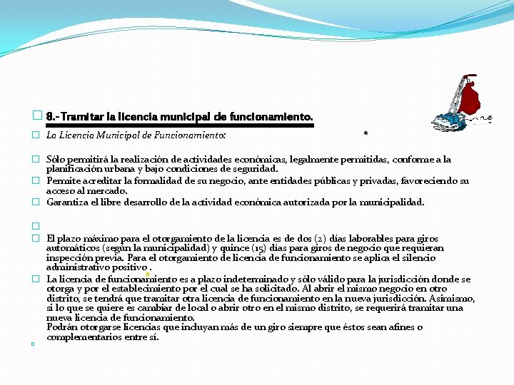 � 8. -Tramitar la licencia municipal de funcionamiento. � La Licencia Municipal de Funcionamiento: