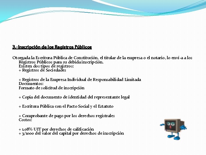 3. -Inscripción de los Registros Públicos Otorgada la Escritura Pública de Constitución, el titular