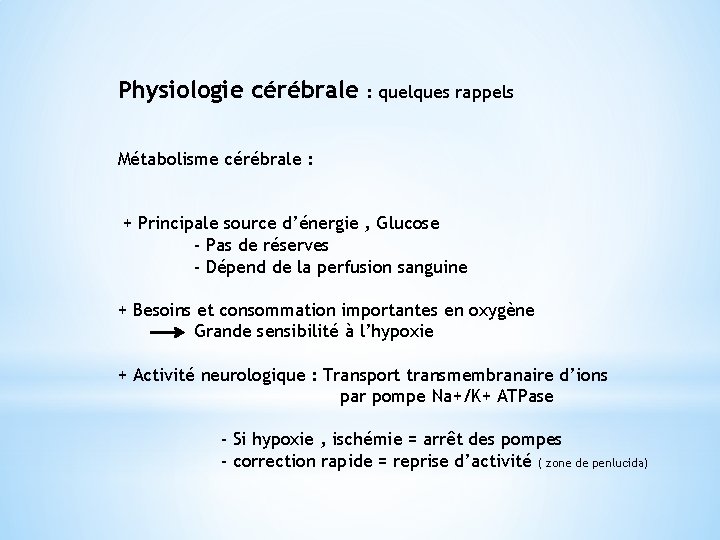 Physiologie cérébrale : quelques rappels Métabolisme cérébrale : + Principale source d’énergie , Glucose