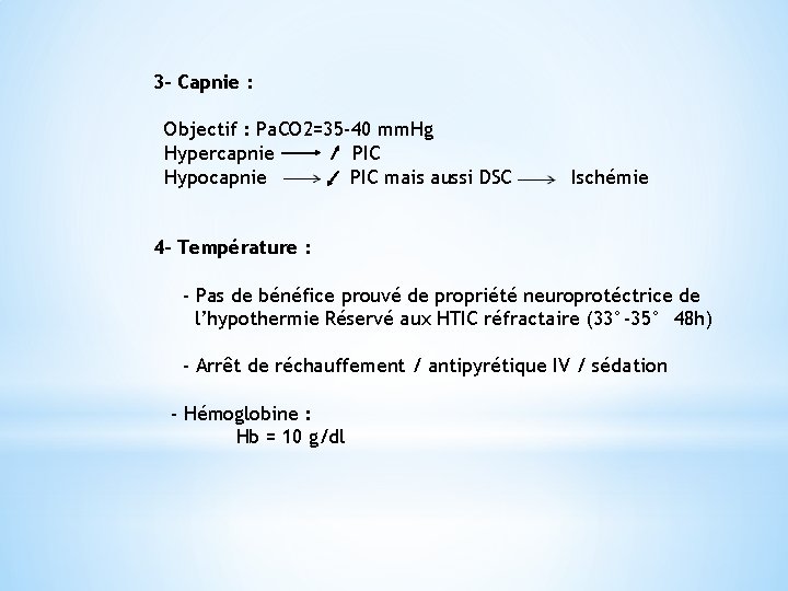 3 - Capnie : Objectif : Pa. CO 2=35 -40 mm. Hg Hypercapnie PIC