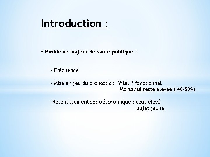 Introduction : + Problème majeur de santé publique : - Fréquence - Mise en