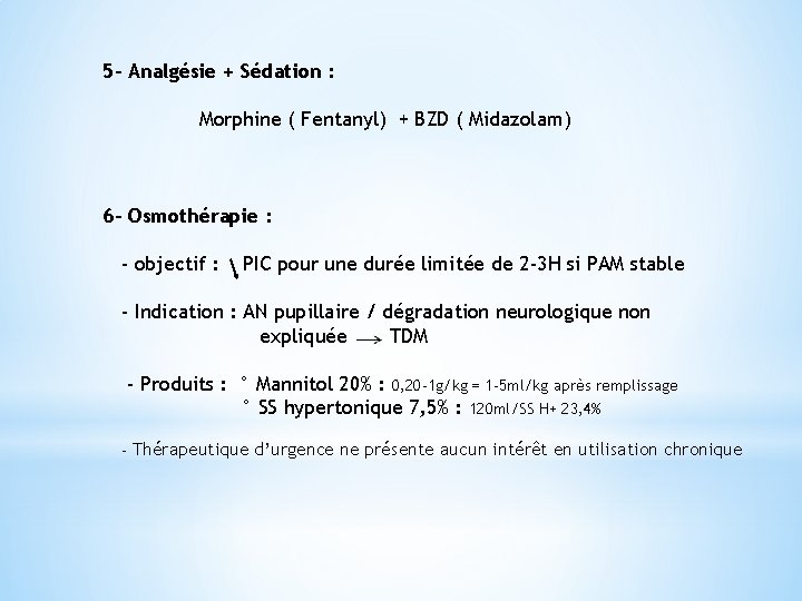 5 - Analgésie + Sédation : Morphine ( Fentanyl) + BZD ( Midazolam) 6