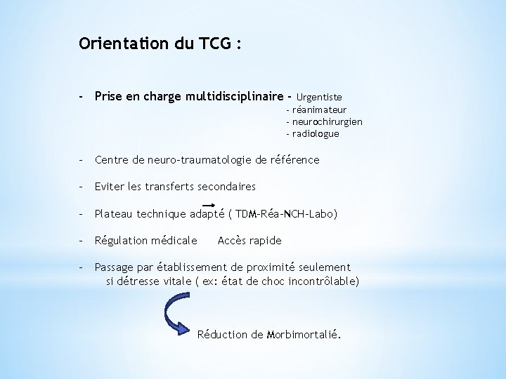 Orientation du TCG : - Prise en charge multidisciplinaire - Urgentiste - réanimateur -