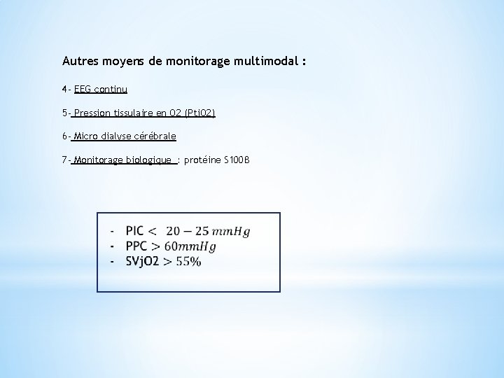 Autres moyens de monitorage multimodal : 4 - EEG continu 5 - Pression tissulaire