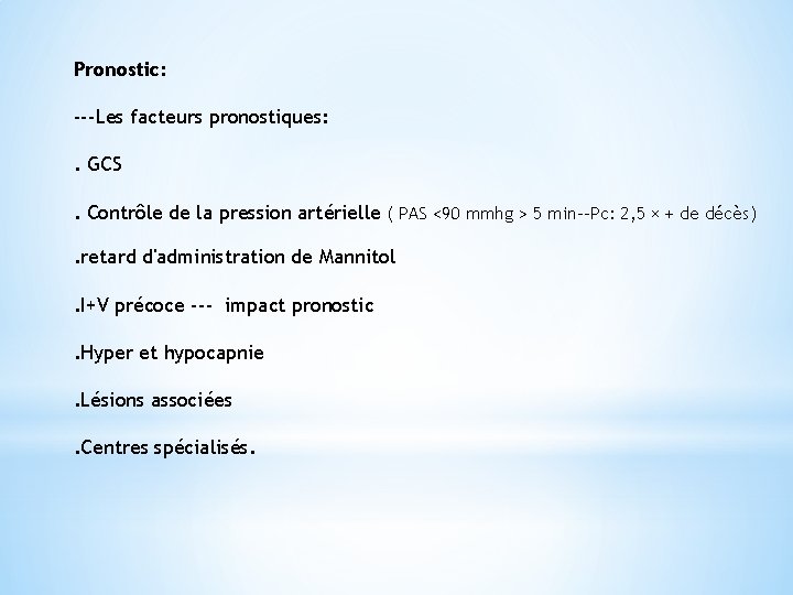 Pronostic: ---Les facteurs pronostiques: . GCS. Contrôle de la pression artérielle ( PAS <90