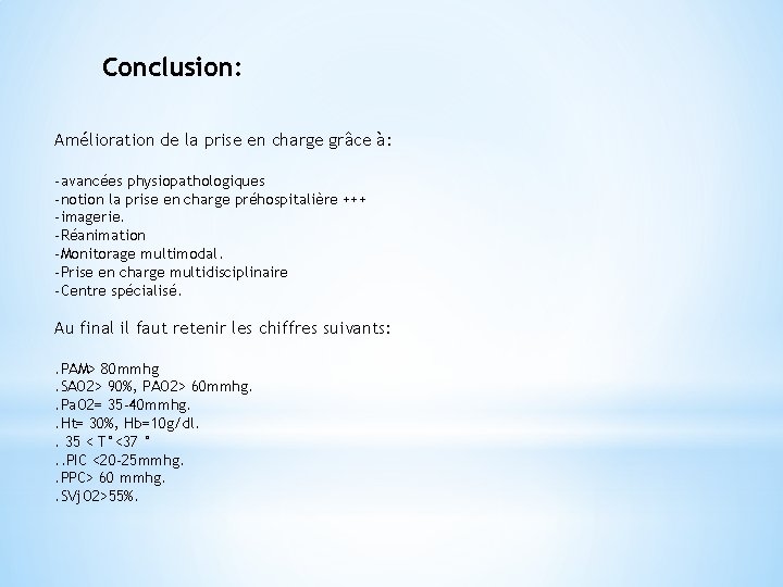 Conclusion: Amélioration de la prise en charge grâce à: -avancées physiopathologiques -notion la prise