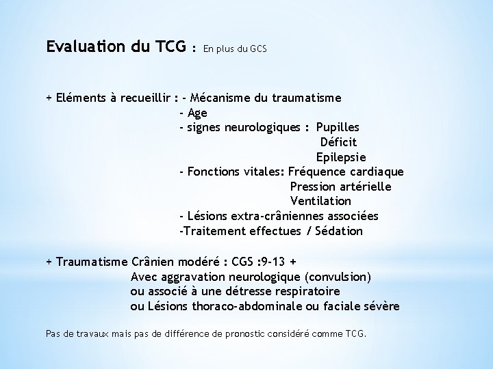 Evaluation du TCG : En plus du GCS + Eléments à recueillir : -