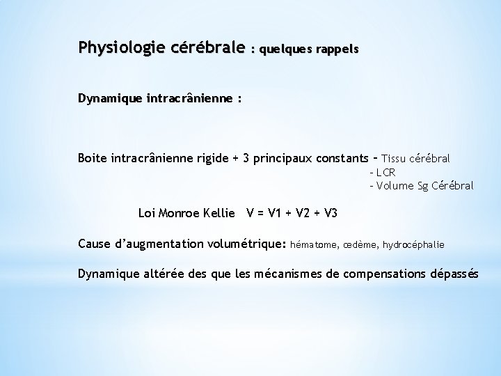 Physiologie cérébrale : quelques rappels Dynamique intracrânienne : Boite intracrânienne rigide + 3 principaux