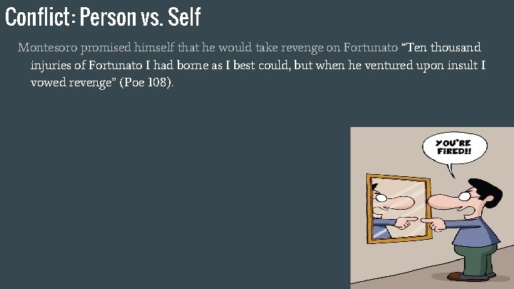 Conflict: Person vs. Self Montesoro promised himself that he would take revenge on Fortunato