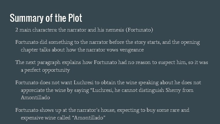 Summary of the Plot 2 main characters: the narrator and his nemesis (Fortunato) Fortunato