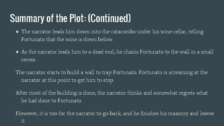 Summary of the Plot: (Continued) ● The narrator leads him down into the catacombs