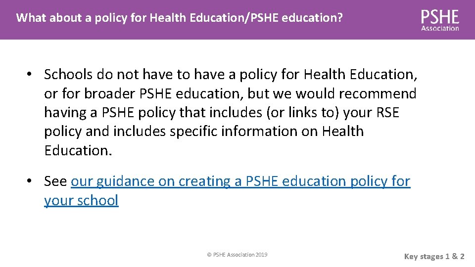 What about a policy for Health Education/PSHE education? • Schools do not have to