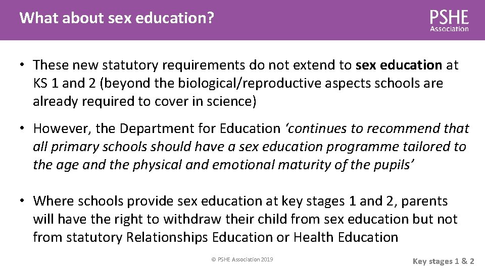 What about sex education? • These new statutory requirements do not extend to sex