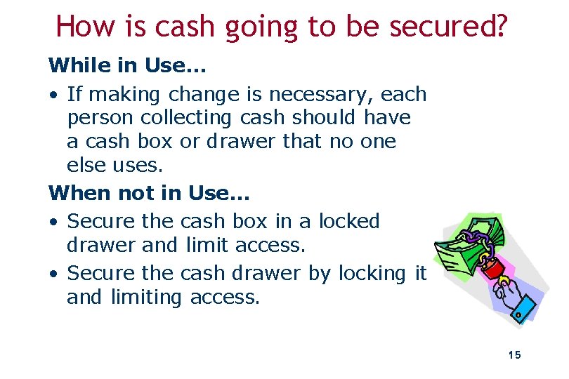 How is cash going to be secured? While in Use… • If making change