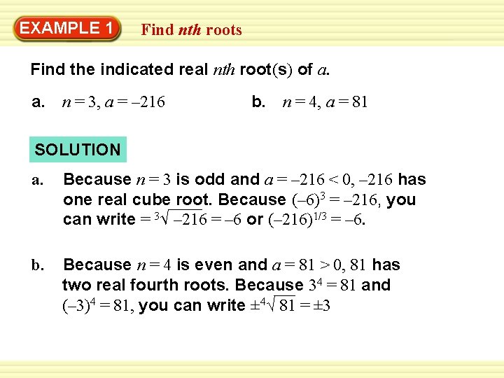 EXAMPLE 1 Find nth roots Find the indicated real nth root(s) of a. a.