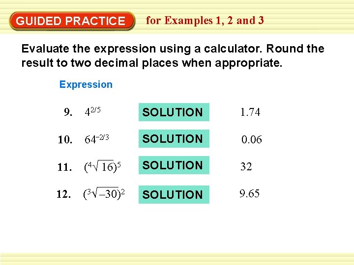 GUIDED PRACTICE for Examples 1, 2 and 3 Evaluate the expression using a calculator.