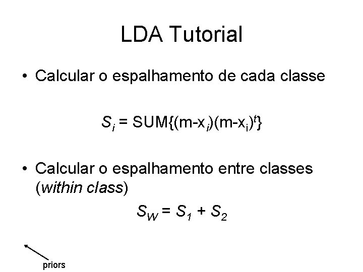 LDA Tutorial • Calcular o espalhamento de cada classe Si = SUM{(m-xi)t} • Calcular