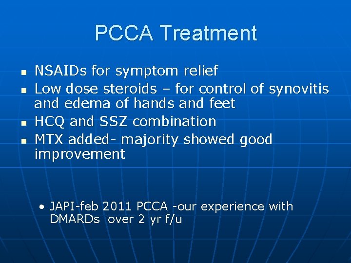 PCCA Treatment n n NSAIDs for symptom relief Low dose steroids – for control