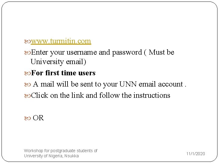  www. turmitin. com Enter your username and password ( Must be University email)