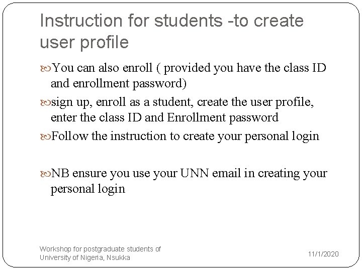 Instruction for students -to create user profile You can also enroll ( provided you