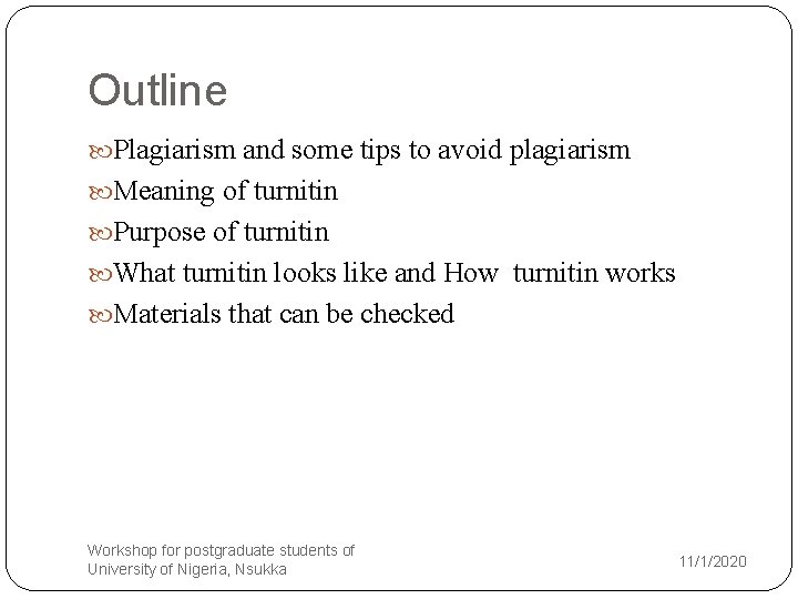 Outline Plagiarism and some tips to avoid plagiarism Meaning of turnitin Purpose of turnitin