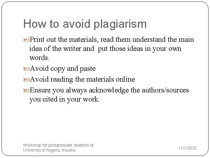 How to avoid plagiarism Print out the materials, read them understand the main idea