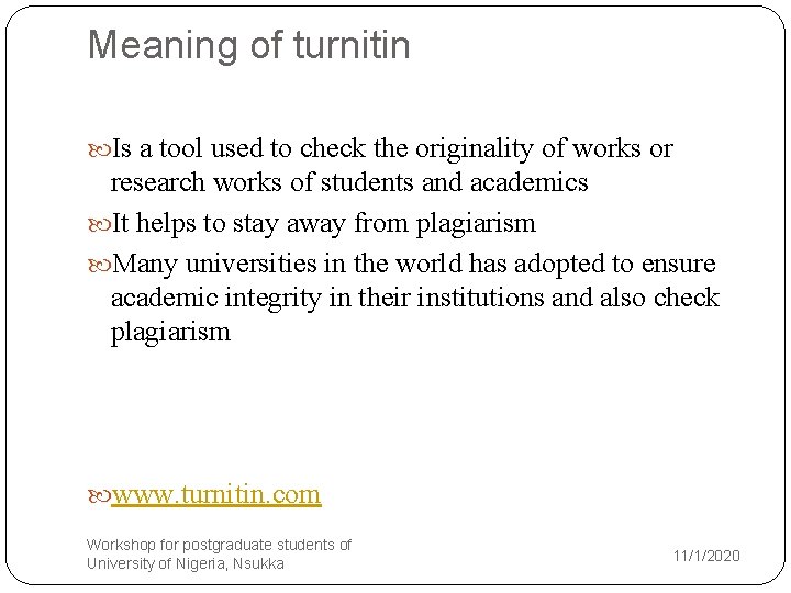 Meaning of turnitin Is a tool used to check the originality of works or