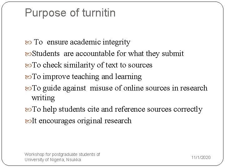 Purpose of turnitin To ensure academic integrity Students are accountable for what they submit