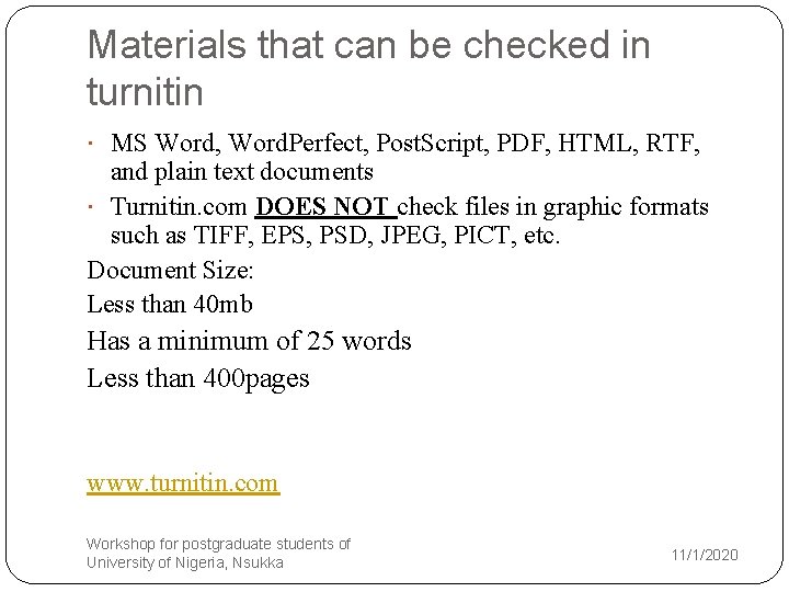 Materials that can be checked in turnitin MS Word, Word. Perfect, Post. Script, PDF,