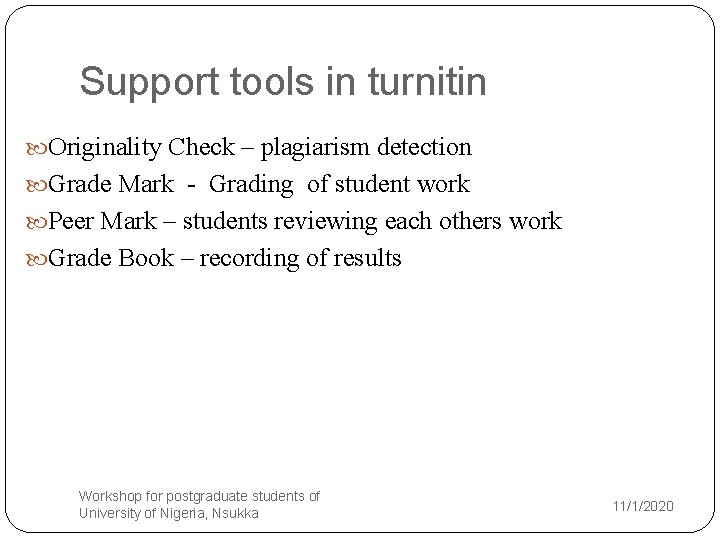 Support tools in turnitin Originality Check – plagiarism detection Grade Mark - Grading of