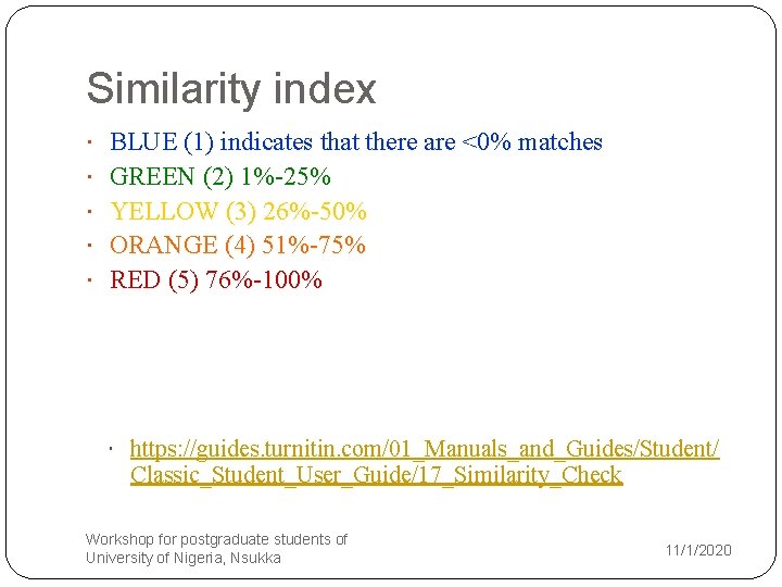 Similarity index BLUE (1) indicates that there are <0% matches GREEN (2) 1%-25% YELLOW