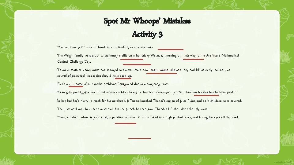 Spot Mr Whoops’ Mistakes Activity 3 “Are we there yet? ” wailed Thandi in