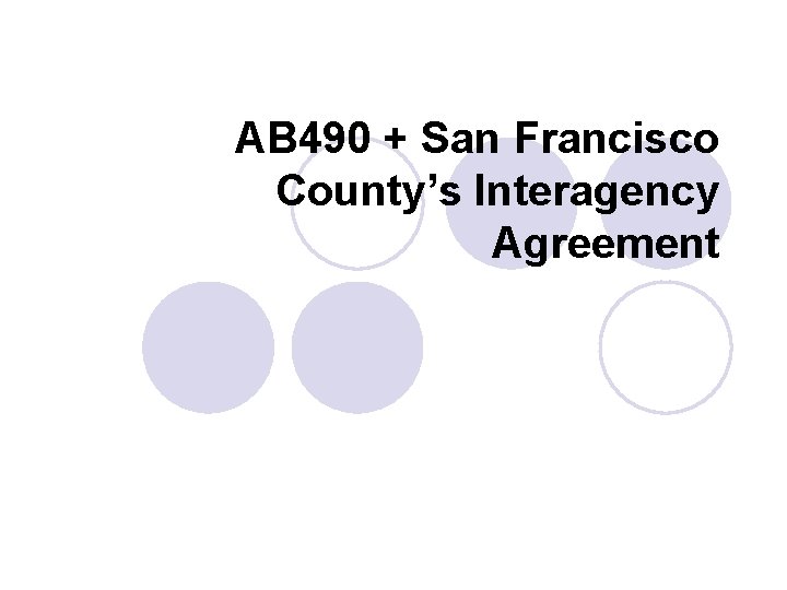 AB 490 + San Francisco County’s Interagency Agreement 