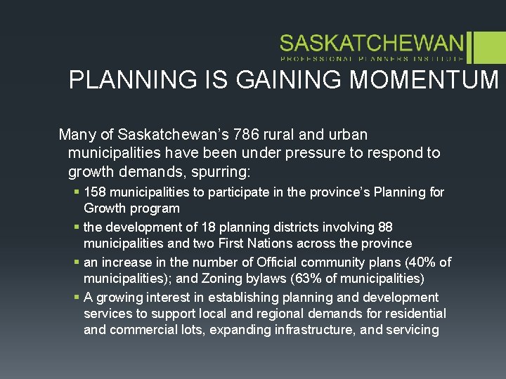 PLANNING IS GAINING MOMENTUM Many of Saskatchewan’s 786 rural and urban municipalities have been