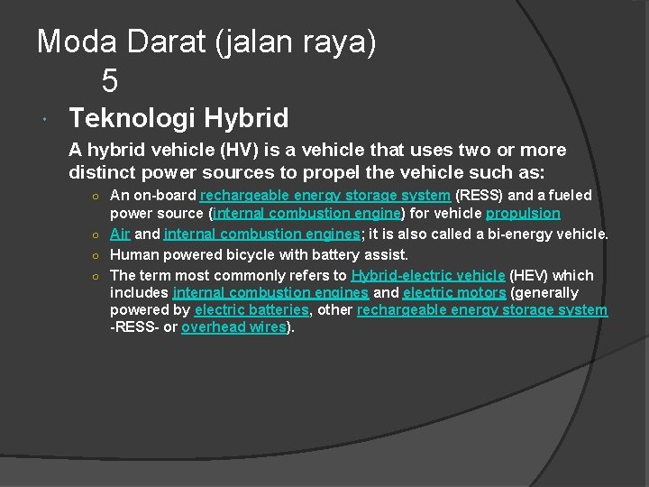 Moda Darat (jalan raya) 5 Teknologi Hybrid A hybrid vehicle (HV) is a vehicle