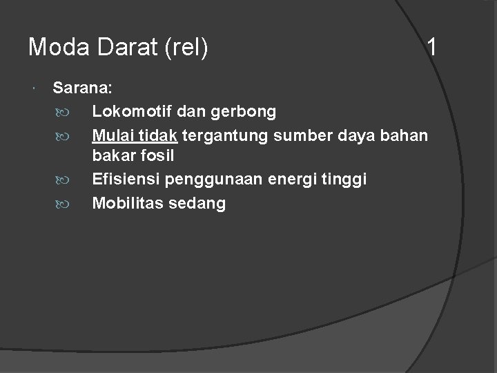 Moda Darat (rel) 1 Sarana: Lokomotif dan gerbong Mulai tidak tergantung sumber daya bahan Moda Darat (rel) 1 Sarana: Lokomotif dan gerbong Mulai tidak tergantung sumber daya bahan