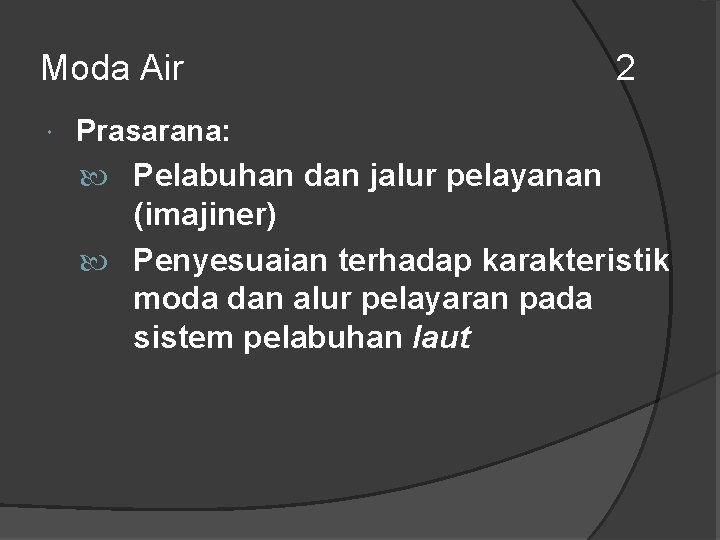 Moda Air 2 Prasarana: Pelabuhan dan jalur pelayanan (imajiner) Penyesuaian terhadap karakteristik moda dan