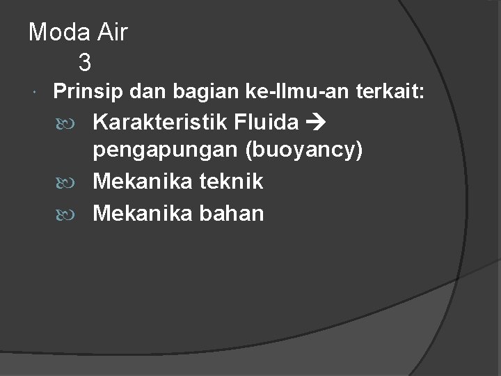 Moda Air 3 Prinsip dan bagian ke-Ilmu-an terkait: Karakteristik Fluida pengapungan (buoyancy) Mekanika teknik