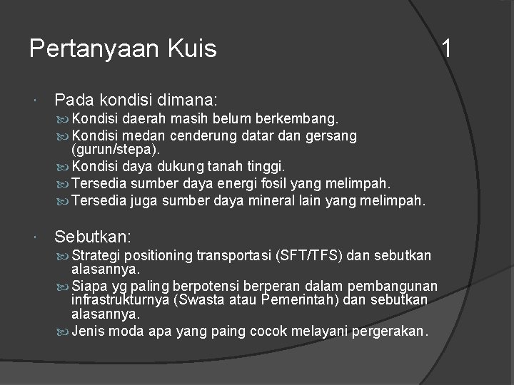 Pertanyaan Kuis Pada kondisi dimana: Kondisi daerah masih belum berkembang. Kondisi medan cenderung datar