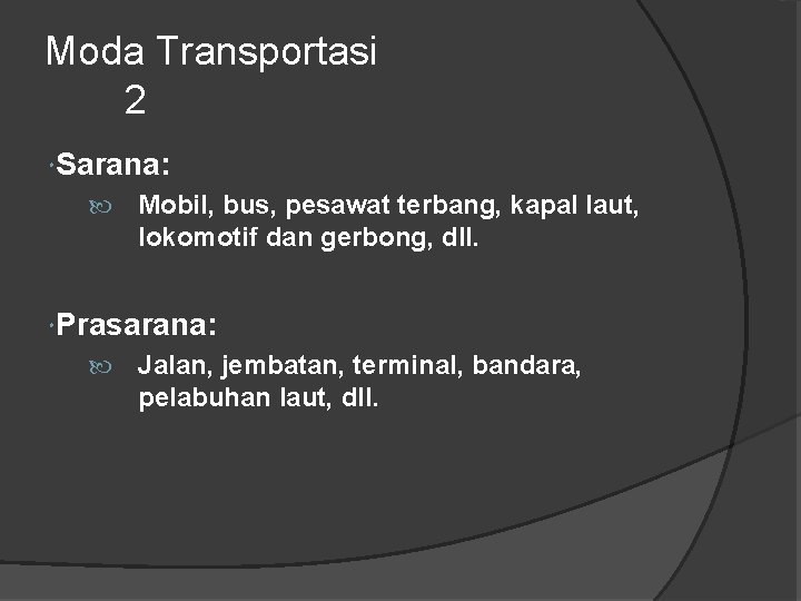 Moda Transportasi 2 Sarana: Mobil, bus, pesawat terbang, kapal laut, lokomotif dan gerbong, dll.