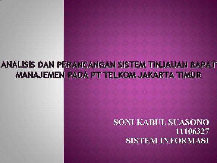 ANALISIS DAN PERANCANGAN SISTEM TINJAUAN RAPAT MANAJEMEN PADA PT TELKOM JAKARTA TIMUR SONI KABUL