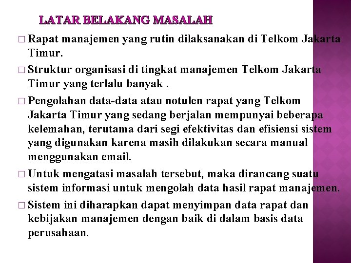 LATAR BELAKANG MASALAH � Rapat manajemen yang rutin dilaksanakan di Telkom Jakarta Timur. �