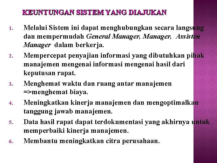 KEUNTUNGAN SISTEM YANG DIAJUKAN 1. 2. 3. 4. 5. 6. Melalui Sistem ini dapat