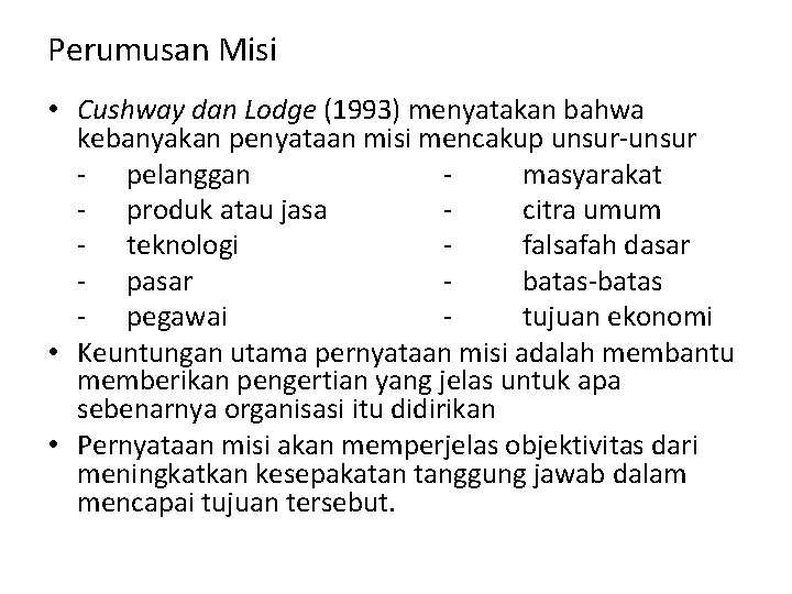 Perumusan Misi • Cushway dan Lodge (1993) menyatakan bahwa kebanyakan penyataan misi mencakup unsur-unsur