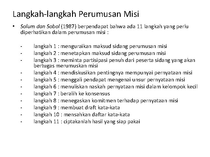 Langkah-langkah Perumusan Misi • Solum dan Sobol (1987) berpendapat bahwa ada 11 langkah yang