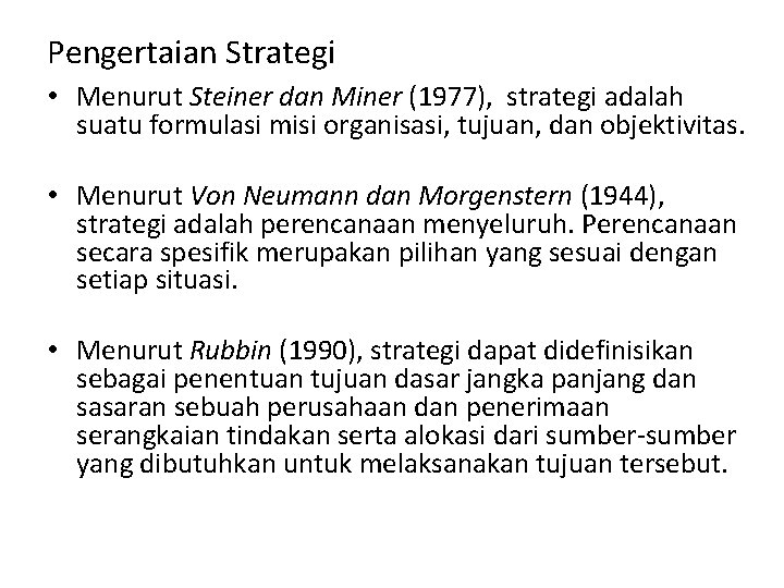 Pengertaian Strategi • Menurut Steiner dan Miner (1977), strategi adalah suatu formulasi misi organisasi, Pengertaian Strategi • Menurut Steiner dan Miner (1977), strategi adalah suatu formulasi misi organisasi,