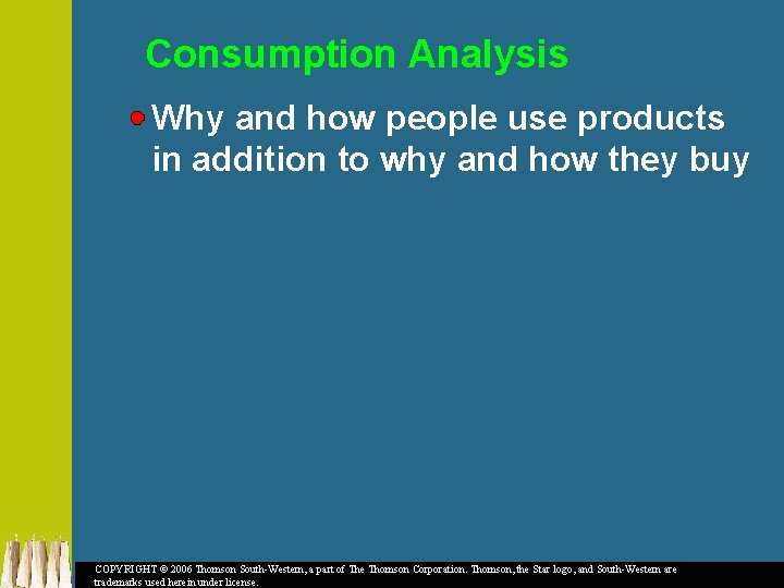 Consumption Analysis Why and how people use products in addition to why and how