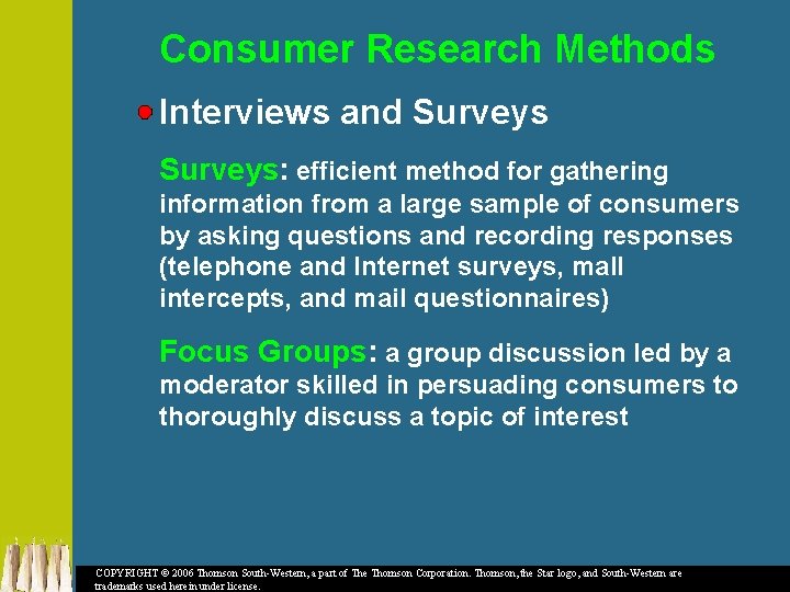 Consumer Research Methods Interviews and Surveys: efficient method for gathering information from a large