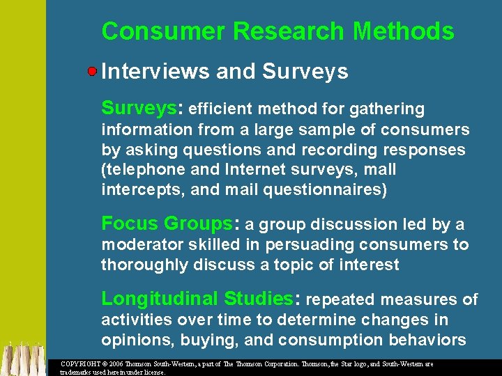 Consumer Research Methods Interviews and Surveys: efficient method for gathering information from a large