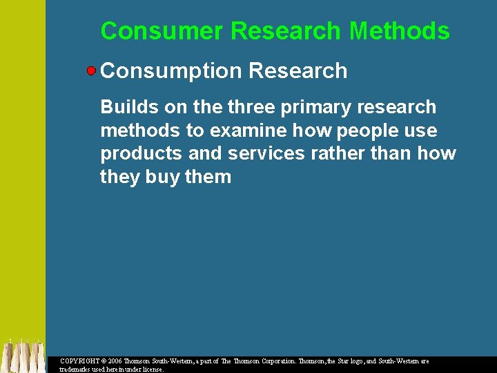 Consumer Research Methods Consumption Research Builds on the three primary research methods to examine